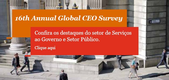 16th Annual Global CEO Survey - Destaques do Setor de Serviços ao Governo e Setor Público
